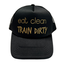 Load image into Gallery viewer, Eat Clean Train Dirty hat
