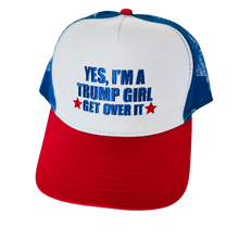 Load image into Gallery viewer, Yes, I&#39;m a Trump Girl Get Over It Hat
