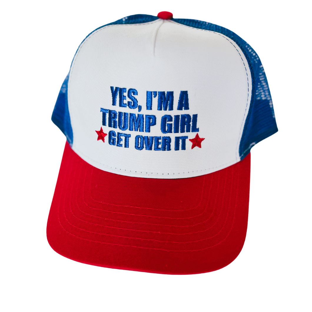 Yes, I'm a Trump Girl Get Over It Hat