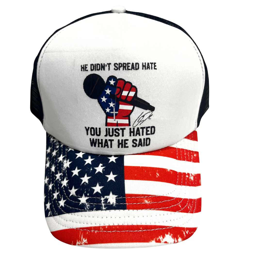 He Didn't Spread Hate You Just Hated What He Said hat